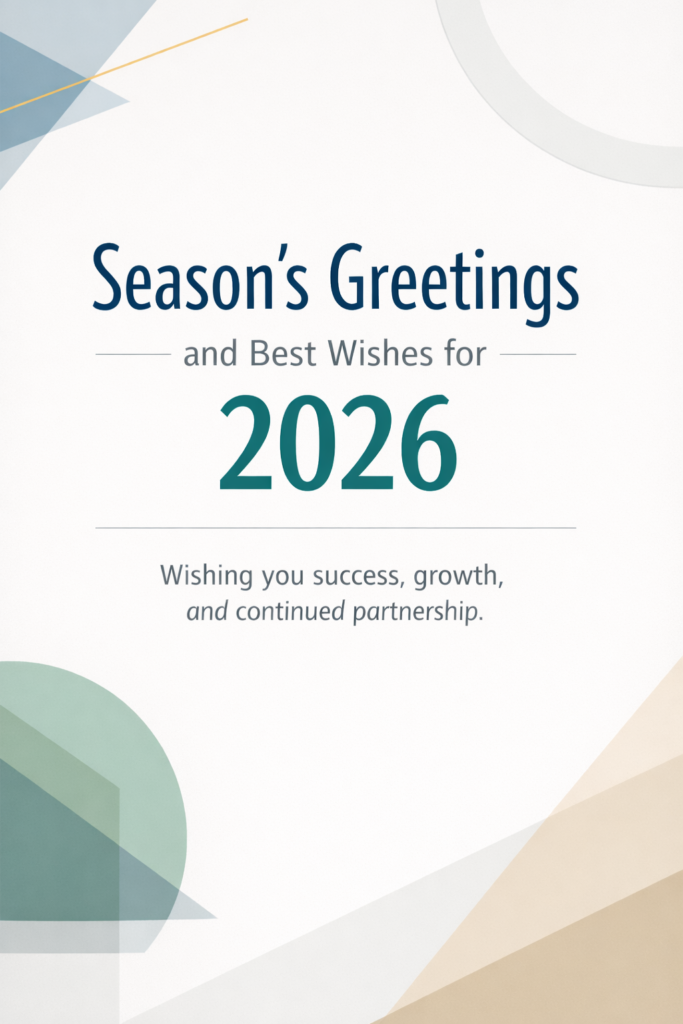 15 ChatGPT Prompts for New Year Cards Create a professional New Year greeting card with a clean light background featuring subtle geometric shapes in muted corporate colors. Use modern sans-serif typography to display “Season’s Greetings and Best Wishes for 2026”. Below, add smaller text reading “Wishing you success, growth, and continued partnership”. The layout should feel structured, formal, and polished. Use aspect ratio 3:4.